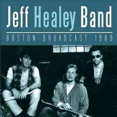 Jeff Healey - Boston Broadcast 1989 (CD)