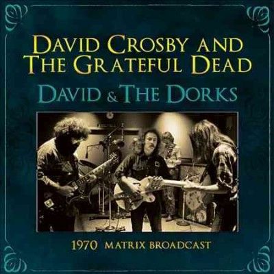 David Crosby - David &amp; The Dorks: 1970 Matrix Broadca (CD)