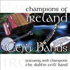 Dublin Ceili Band - Champions Of Ireland: Ceili Bands (CD)