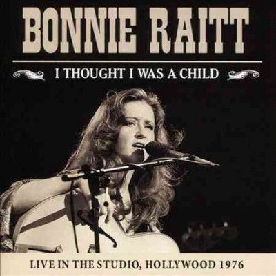Bonnie Raitt - I Thought I Was A Child (CD)