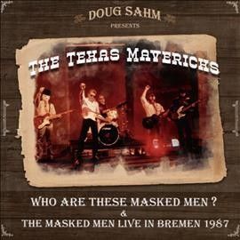 Texas Mavericks - Who Are These Masked Men &amp; The Masked (CD)