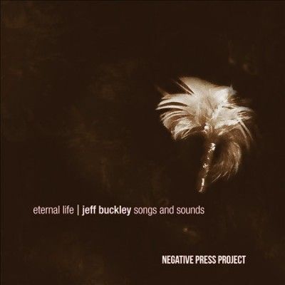Negative Press Proje - Eternal Life: Jeff Buckley Songs And S (CD)