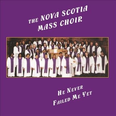 Nova Scotia Mass Cho - He Never Failed Me Yet (CD)