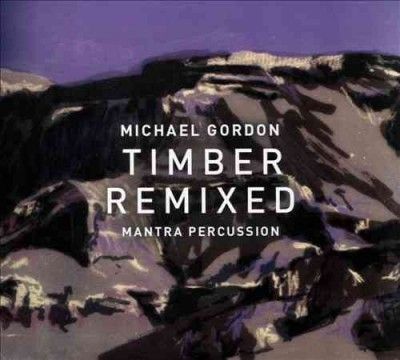 Mantra Percussion - Gordon: Timber Remixed (CD)