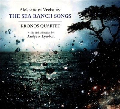 Kronos Quartet - Vrebalov: Sea Ranch Songs (CD)