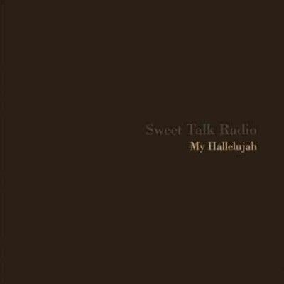 Sweet Talk Radio - My Hallelujah (CD)