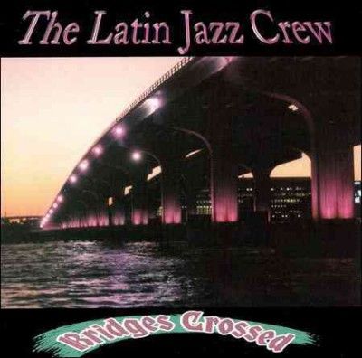 Latin Jazz Crew - Bridges Crossed (CD)
