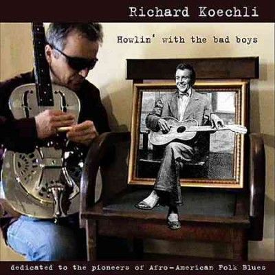 Richard Koechli - Howlin With The Bad Boys (CD)