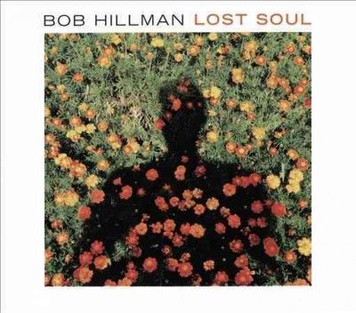 Bob Hillman - Lost Soul (CD)