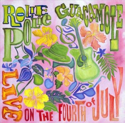 Rolie Polie Guacamol - Live On The Fourth Of July (CD)