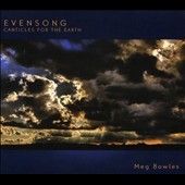 Meg Bowles - Evensong: Canticles For The Earth (CD)