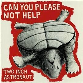 Two Inch Astronaut - Can You Please Not Help (Vinyl)