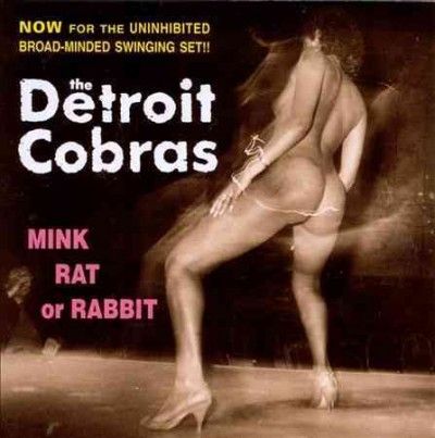 Detroit Cobras - Mink Rat Or Rabbit (Vinyl)