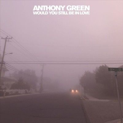 Anthony Green - Would You Still Be In Love (Vinyl)