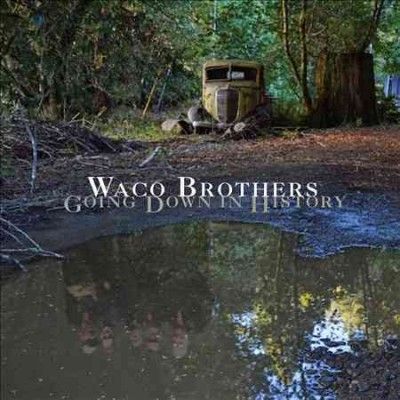 Waco Brothers - Going Down In History (Vinyl)
