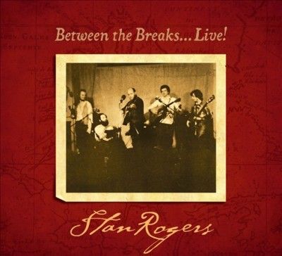 Stan Rogers - Between The Breaks Live (Vinyl)