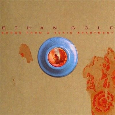 Ethan Gold - Songs From A Toxic Apartment (Vinyl)