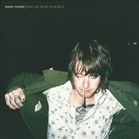 Danny Dodge - Baby Let Me Be Your Mess (Vinyl)