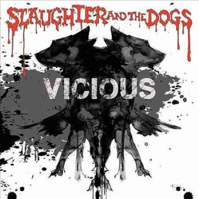 Slaughter &amp; Dogs - Vicious (Vinyl)