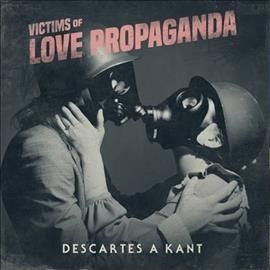 Descartes A Kant - Victims Of Love Propaganda (Vinyl)