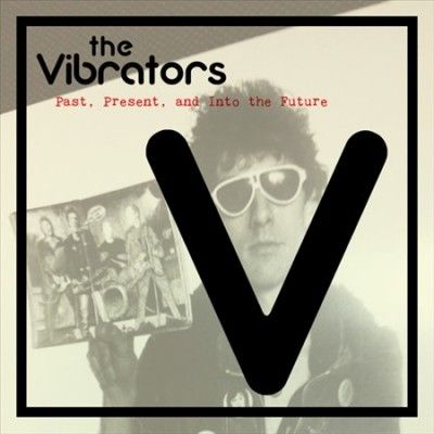 Vibrators - Past Present And Into The Future (Vinyl)