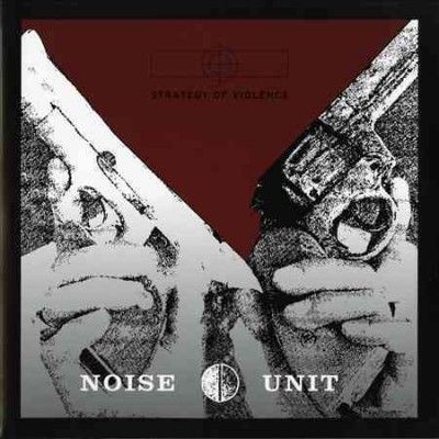 Noise Unit - Strategy Of Violence (Vinyl)