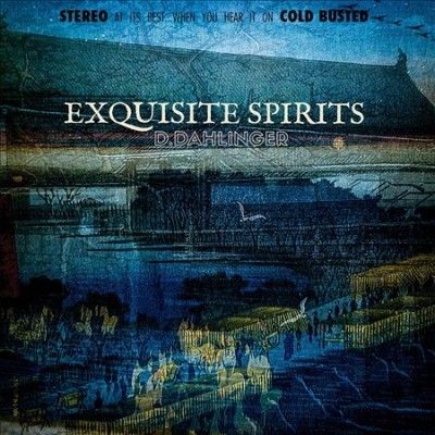 D. Dahlinger - Exquisite Spirits (Vinyl)