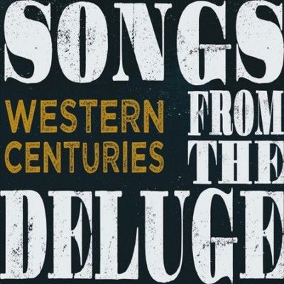 Western Centuries - Songs From The Deluge (Vinyl)