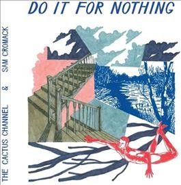 Cactus Channel - Do It For Nothing (Vinyl)