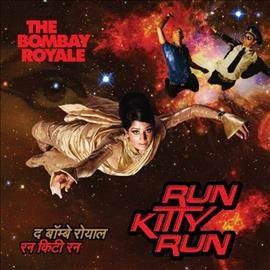 Bombay Royale - Run Kitty Run (Vinyl)