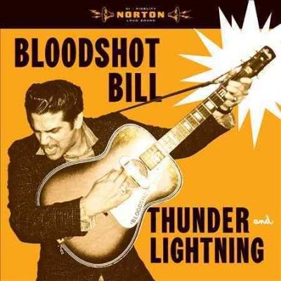 Bloodshot Bill - Thunder &amp; Lightning (Vinyl)