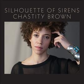 Chastity Brown - Silhouette Of Sirens (Vinyl)