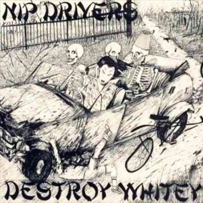Nip Drivers - Destroy Whitey (Vinyl)