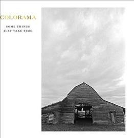 Colorama - Some Things Just Take Time (Vinyl)