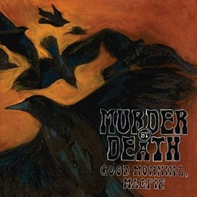 Murder By Death - Good Morning Magpie (Vinyl)