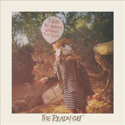 Ready Set - I Will Be Nothing Without Your Love (Vinyl)