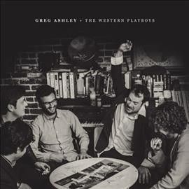 Greg &amp; The W Ashley - Greg Ashley &amp; The Western Playboys (Vinyl)