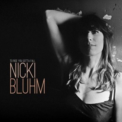 Nicki Bluhm - To Rise You Gotta Fall (Vinyl)