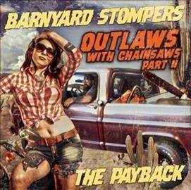 Barnyard Stompers - Outlaws With Chainsaws Ii: Payback (Vinyl)