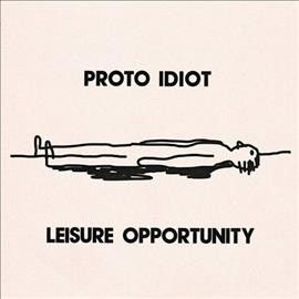 Proto Idiot - Leisure Opportunity (Vinyl)