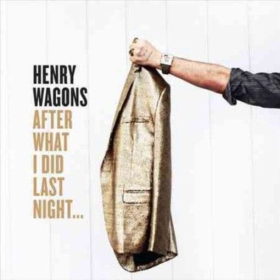 Henry Wagons - After What I Did Last Night (Vinyl)