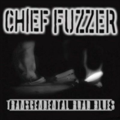 Chief Fuzzer - Transcendental Road Blues (Vinyl)