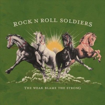 Rock N Roll Soldiers - Weak Blame The Strong (Vinyl)