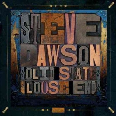 Steve Dawson - Loose Ends And Solid States (Vinyl)