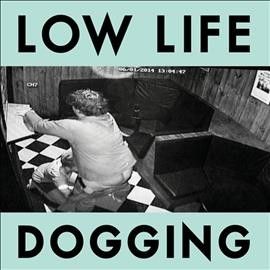Low Life - Dogging (Vinyl)