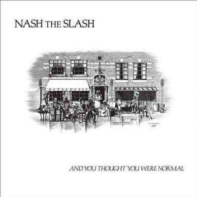 Nash The Slash - And You Thought You Were Normal (Vinyl)