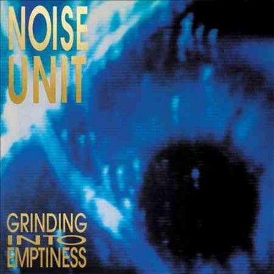 Noise Unit - Grinding Into Emtpiness (Vinyl)