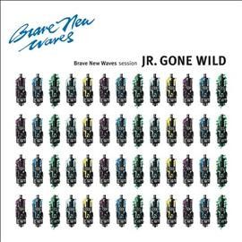 Jr. Gone Wild - Brave New Waves Session (Vinyl)