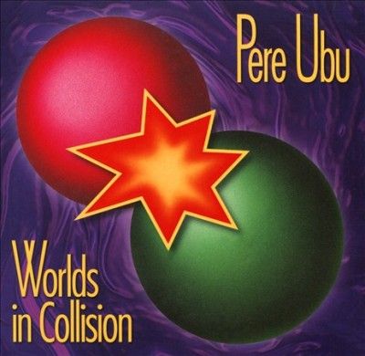 Pere Ubu - Worlds In Collision (CD)
