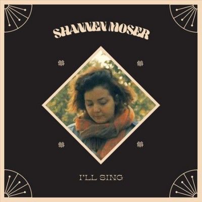 Shannen Moser - I'll Sing (Vinyl)